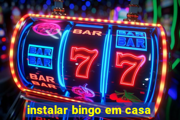 instalar bingo em casa